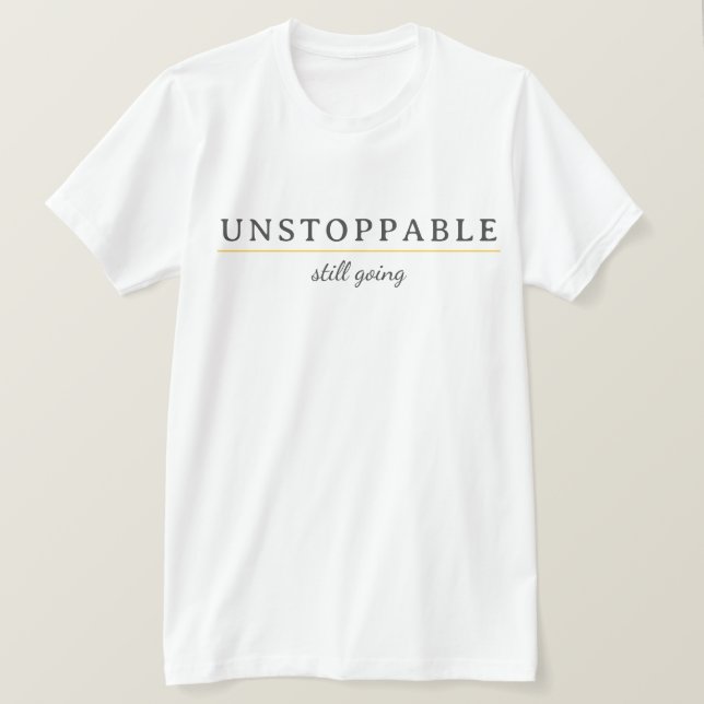 Camiseta UNSTOPPABLE Minimal Motivation Quote T-Shirt (Anverso del diseño)