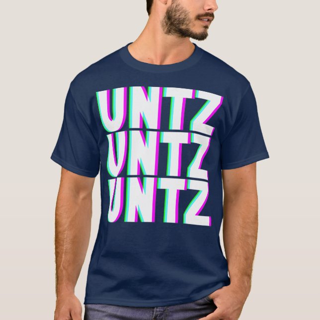 Camiseta UNTZ UNTZ UNTZ Techno Dubstep Riddim Raver DJ (Anverso)