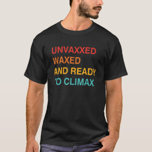Camiseta Unvaxxed Waxed Y Listo Para La Aparición Climax
