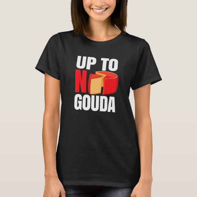 Camiseta Up To No Gouda   (Anverso)