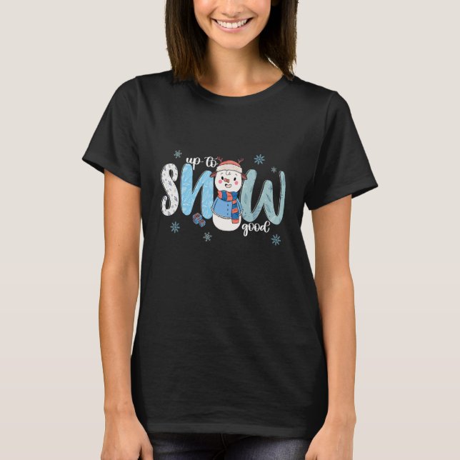 Camiseta Up To Snow Good  Cold Winter Snowman (Anverso)