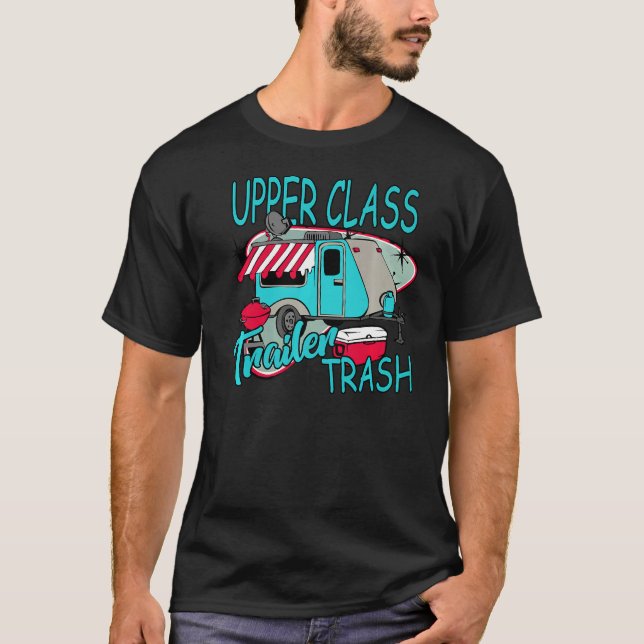 Camiseta Upper Class Trailer Trash  Camping Life Camper (Anverso)