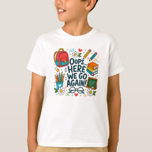 Camiseta Ups... Aquí Vamos Otra Vez Divertido Regreso a la