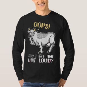 Camiseta Ups, ¿Dije Eso En Voz Alta Granjero De Vacas Agric