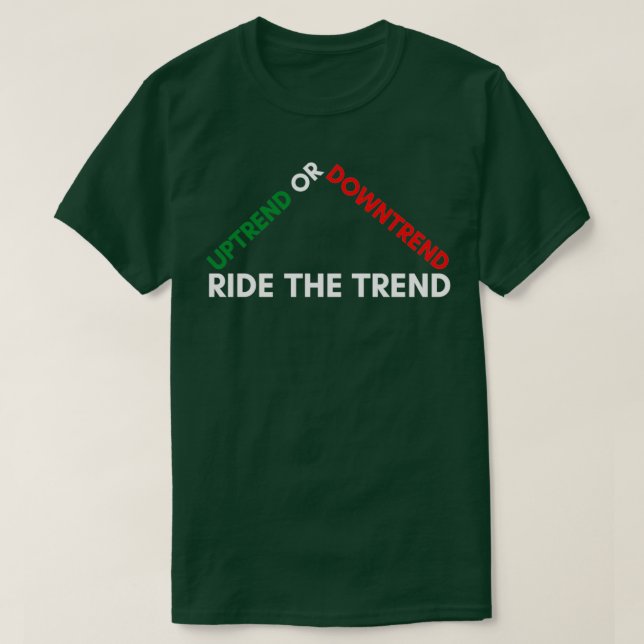 Camiseta Uptrend or Downtrend Ride the Trend (Diseño del anverso)