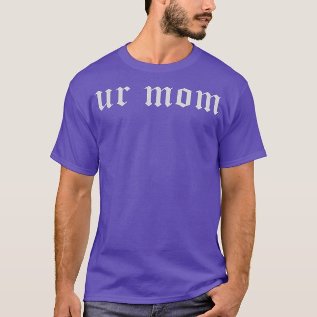 Camiseta Ur Mom (Anverso)