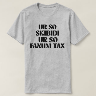 CAMISETA UR SO SKIBIDI TU IMPUESTO A FANUM