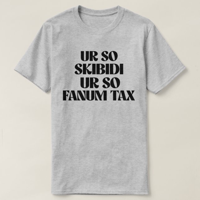 CAMISETA UR SO SKIBIDI TU IMPUESTO A FANUM (Diseño del anverso)