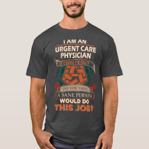 Camiseta Urgent Care Physician Sane Person Job Gift Item 1