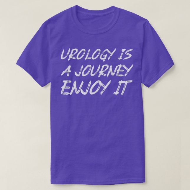 Camiseta Urology Is A Journey Enjoy It 1 (Diseño del anverso)