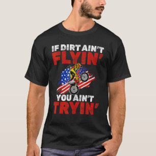 Camiseta US Flag MX Motocross si dirt aint flyin you aint t