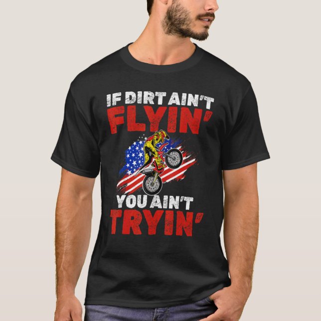 Camiseta US Flag MX Motocross si dirt aint flyin you aint t (Anverso)
