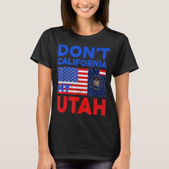 Camiseta Usa Dont California My Utah United States Funny Ut (Anverso)