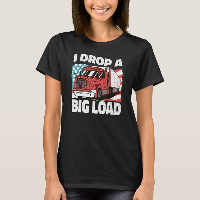 Camiseta USA Truck Driver I Drop a Big Load Women Men Truck (Anverso)