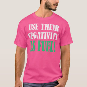 Camiseta Usar su negatividad como prueba de motivación de c
