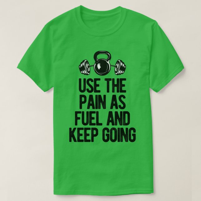 Camiseta use the pain as fuel and keep going (Diseño del anverso)