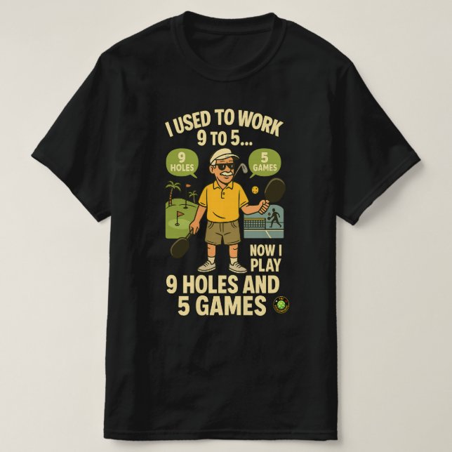 Camiseta Used to Work 9 to 5 – Now I Play Pickleball & Golf (Diseño del anverso)