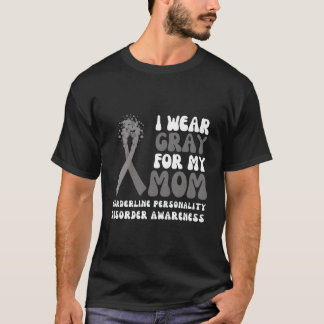 Camiseta Uso Gris Para Mi Mamá Borderline Personality Diso