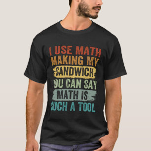 Camiseta Uso Matemáticas Haciendo Mi Sándwich Puedes Decir