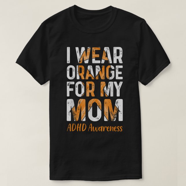 Camiseta Uso Naranja Para Mi Mamá - Conciencia Sobre El TDA (Diseño del anverso)