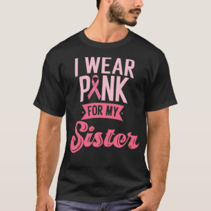 Camiseta Uso Rosa Para Concienciar A Mi Hermana Sobre El Cá