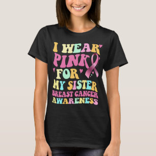 Camiseta Uso Rosa Para Concienciar A Mi Hermana Sobre El Cá