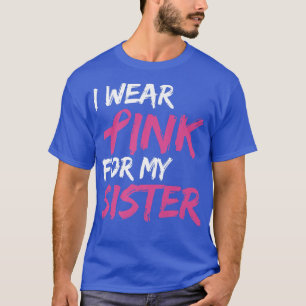 Camiseta Uso Rosa Para Concienciar A Mi Hermana Sobre El Cá