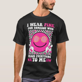 Camiseta Uso Rosa Por Alguien Que Significa Todo Para Mí