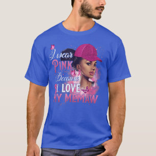 Camiseta Uso Rosa Porque Amo El Cáncer De Mama De Memaw