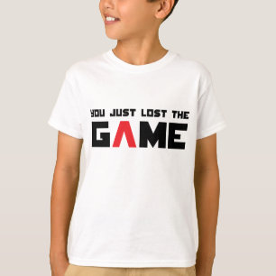 Camiseta Usted acaba de perder el juego