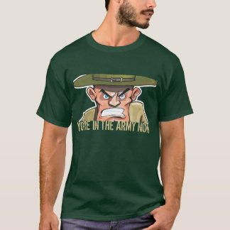Camiseta USTED AHORA está EN EL EJÉRCITO