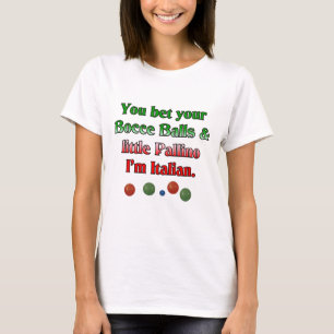 Camiseta Usted apostó sus bolas de Bocce y poco Pallino