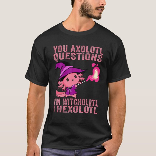 Camiseta Usted Axolotl cuestiona Witcholotl Hexolotl Hallow (Anverso)