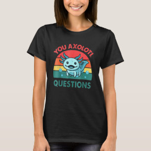 Camiseta Usted Axolotl Pregunta A Los Niños Cute Axolotl 1