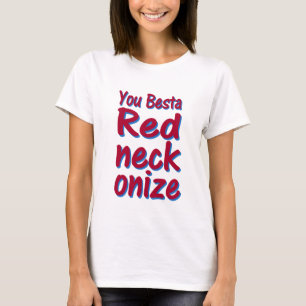 Camiseta ¡usted besta redneckonize!