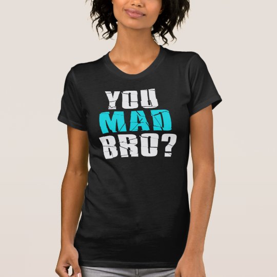 Camiseta ¿Usted Bro enojado?