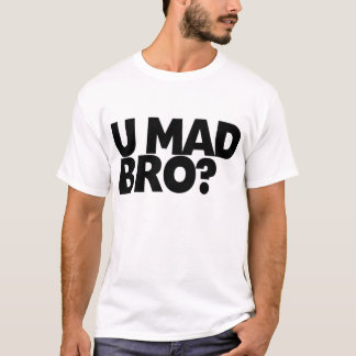 Camiseta ¿Usted Bro enojado?