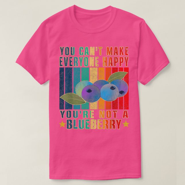 Camiseta Usted Canx27t Hacer Que Todos Feliz Youx27re No Un (Diseño del anverso)