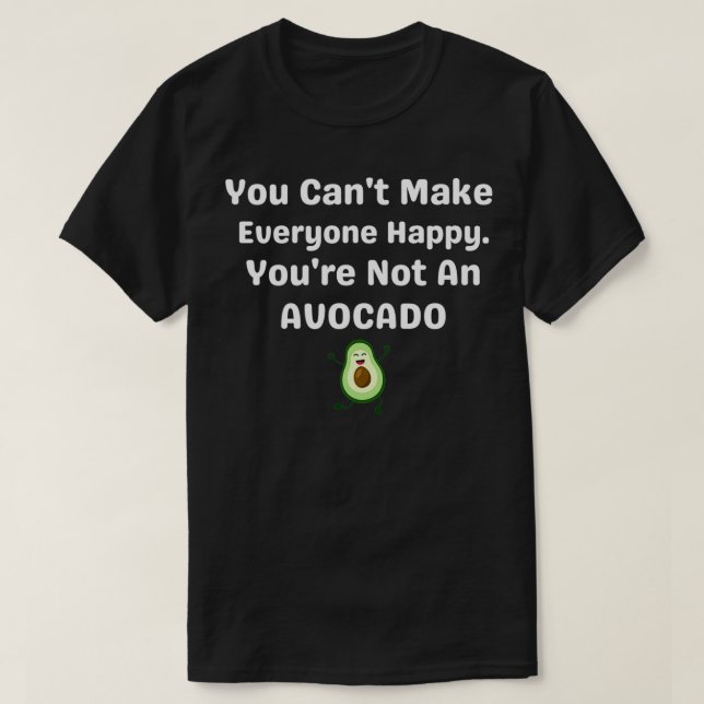 Camiseta Usted Canx27t Hará A Todos Felices Youx27re No Av (Diseño del anverso)