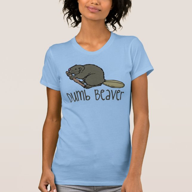 Camiseta ¡Usted castor mudo! (Anverso)