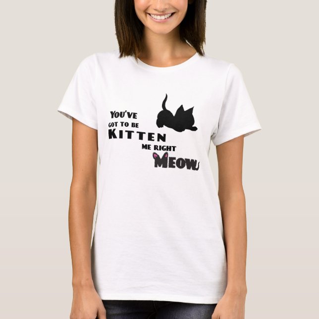 Camiseta Usted consiguió ser gatito yo (Anverso)