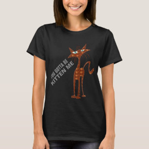 Camiseta usted consiguió ser gatito yo las mamáes del gat