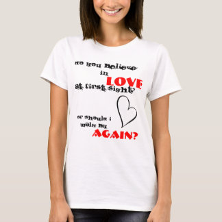Camiseta ¿usted cree en amor en la primera vista?