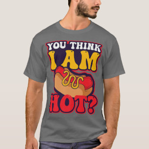 Camiseta Usted Cree Que Im Hot Design Hot Dog Lover 3835622