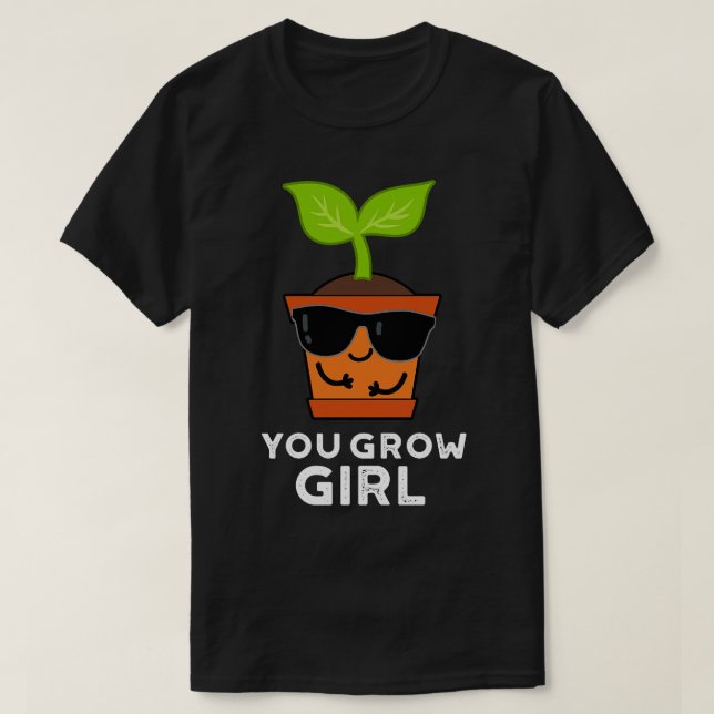 Camiseta Usted cultiva Chica Cute Plant Pun (Diseño del anverso)