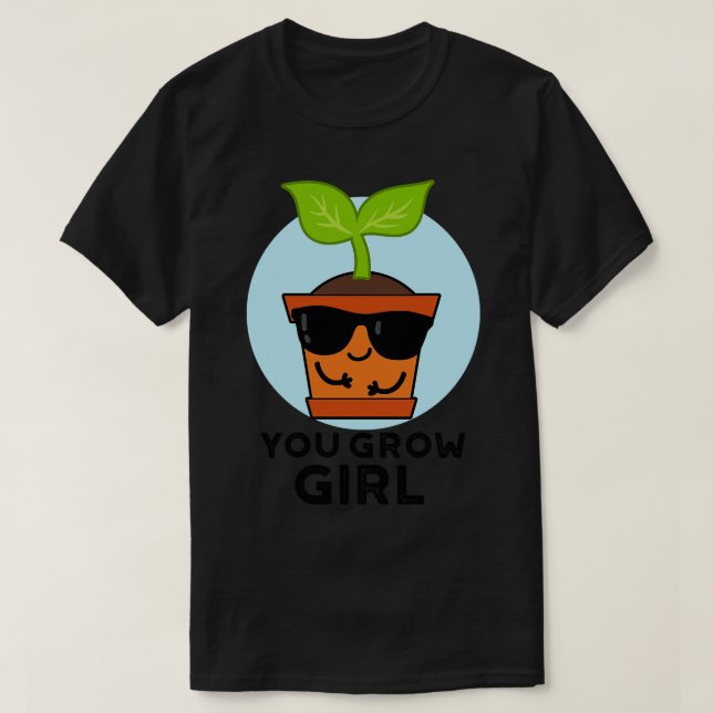 Camiseta Usted cultiva Chica Cute Plant Pun 1 (Diseño del anverso)
