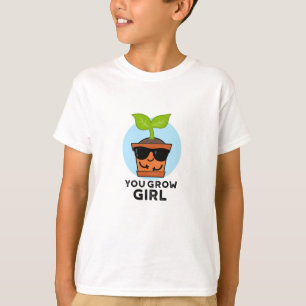 Camiseta Usted cultiva Chica Funny Plant Pun