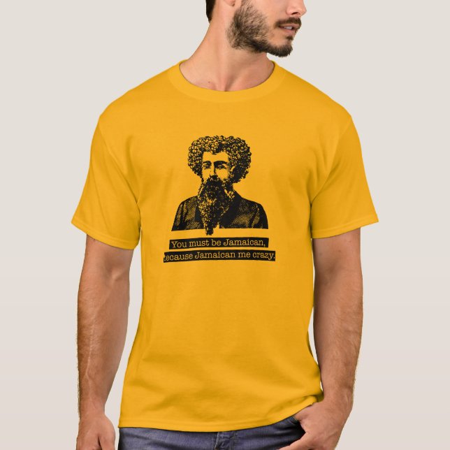 Camiseta ¡Usted debe ser jamaicano, porque es jamaicano yo (Anverso)