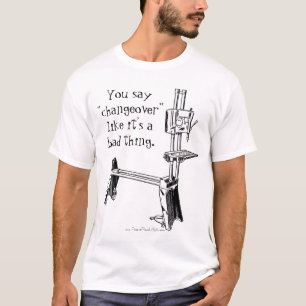 Camiseta "Usted dice el cambio como es una mala cosa "