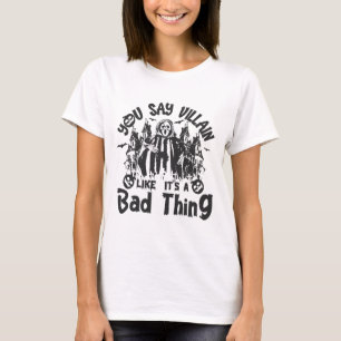 Camiseta Usted dice que villano: Abrazando el lado oscuro